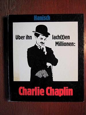 Charlie Chaplin - Über ihn lach(t)en Millionen.