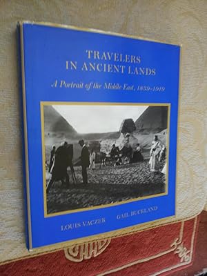Seller image for TRAVELLERS IN ANCIENT LANDS - A PORTRAIT OF THE MIDDLE EAST, 1839-1919 for sale by Ron Weld Books