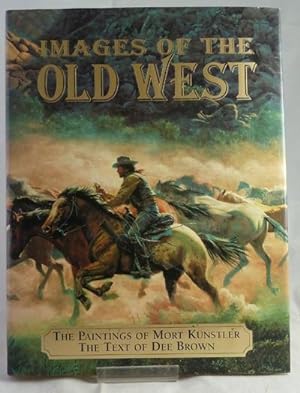 Seller image for Images of the Old West: the Paintings of Mort Kunstler for sale by Horsham Rare Books