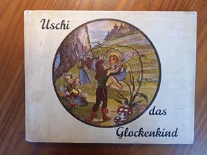 Uschi, das Glockenkind. Ein Märchen mit zwölf Bildern.