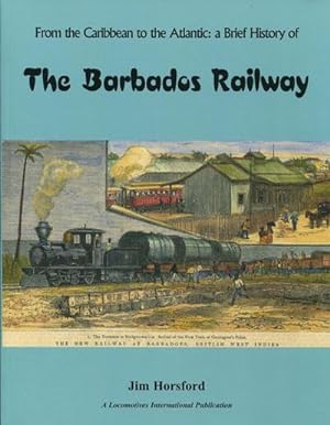 Seller image for From the Caribbean to the Atlantic:, A brief history of the Barbados Railway. for sale by Pennymead Books PBFA