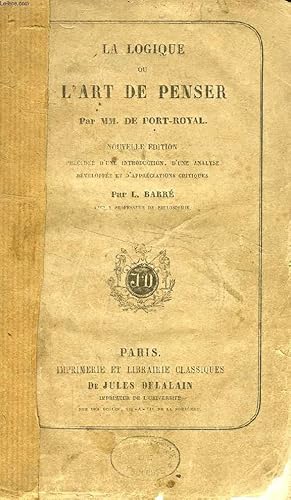 Imagen del vendedor de LA LOGIQUE, OU L'ART DE PENSER PAR MM. DE PORT-ROYAL a la venta por Le-Livre