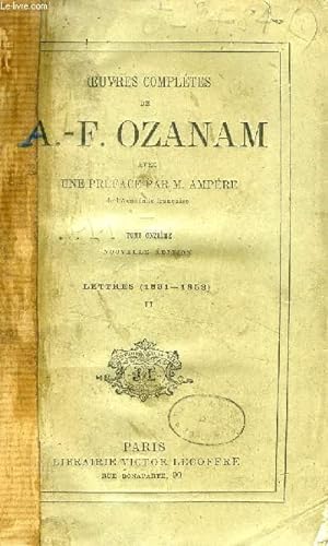 Bild des Verkufers fr OEUVRES COMPLETES DE A.-F. OZANAM, TOME XI, LETTRES (1831-1853), II zum Verkauf von Le-Livre