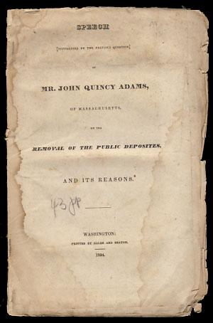 Imagen del vendedor de Speech [Suppressed by the Previous Question] of Mr. John Quincy Adams, of Massachusetts, On the Removal of the Public Deposites [sic], and Its Reasons a la venta por Parigi Books, Vintage and Rare