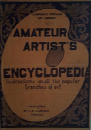 Amateur Artist's Encyclopedia: Instructions on All the Popular Branches of Art