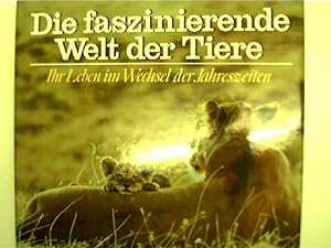 Die faszinierende Welt der Tiere, Ihr Leben im Wechsel der Jahreszeiten,