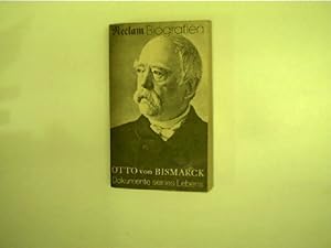 Otto von Bismarck - Dokumente seines Lebens;