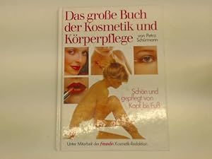 Das große Buch der Kosmetik und Körperpflege, Schön und gepflegt von Kopf bis Fuß,