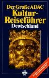 Der grosse ADAC-Kultur-Reiseführer Deutschland : 50 erlebnisreiche Routen mit über 2000 Sehenswür...
