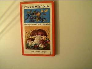 Pilze und Wildrüchte, selbstgesammelt und zubereitet,