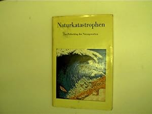 Naturkatastrophen, Der Pulsschlag der Naturgewalten,