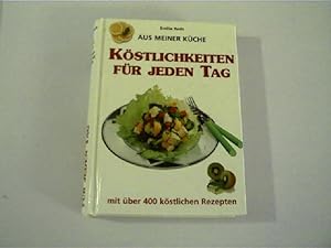 Aus meiner Küche: Köstlichkeiten für jeden Tag, Mit über 400 köstlichen Rezepten,