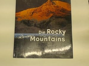 Die Rocky Mountains, Von Alaska bis Mexico in fotografisch neuer Panoramaaufnahme,