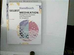 Handbuch Selbst-Medikation : rezeptfreie Arzneien und Hausmittel im Vergleich. in Zusammenarbeit ...