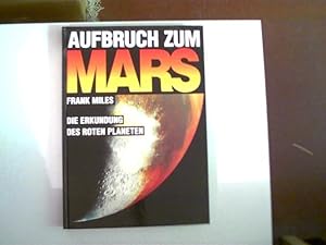 Aufbruch zum Mars; Die Erkundung des Roten Planeten;