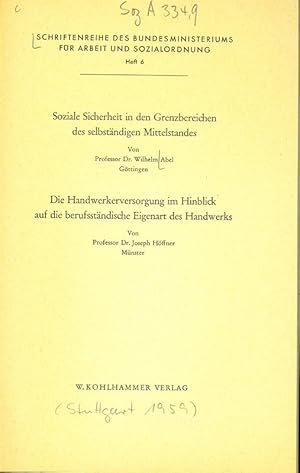 Bild des Verkufers fr Soziale Sicherheit in den Grenzbereichen des selbstndigen Mittelstandes. Die Handwerkerversorgung im Hinblick auf die berufsstndische Eigenart des Handwerks. SCHRIFTENREIHE DES BUN DESMI NI STERI UMS FR ARBEIT UND SOZIALORDNUNG Heft 6. zum Verkauf von Antiquariat Bookfarm