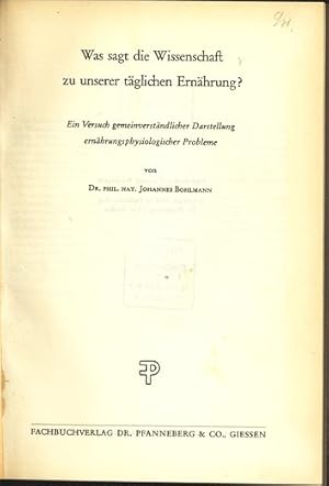 Imagen del vendedor de Was sagt die Wissenschaft zu unserer tglichen Ernhrung? Ein Versuch gerneinverstndlicher Darstellung ernhrungsphysiologischer Probleme. a la venta por Antiquariat Bookfarm