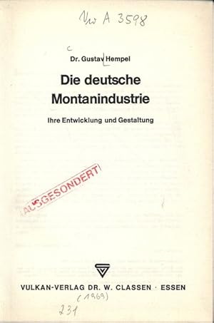 Bild des Verkufers fr Die deutsche Montanindustrie. Ihre Entwicklung und Gestaltung. zum Verkauf von Antiquariat Bookfarm