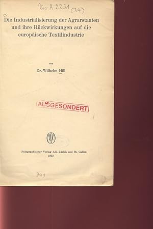 Bild des Verkufers fr Die Industrialisierung der Agrarstaaten und ihre Rckwirkungen auf die europische Textilindustrie. zum Verkauf von Antiquariat Bookfarm