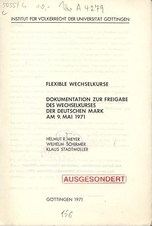 Bild des Verkufers fr FLEXIBLE WECHSELKURSE. DOKUMENTATION ZUR FREIGABE DES WECHSELKURSES DER DEUTSCHEN MARK AM 9. MAI 1971. INSTITUT FR VOLKERRECHT DER UNIVERSITT GTTINGEN. zum Verkauf von Antiquariat Bookfarm