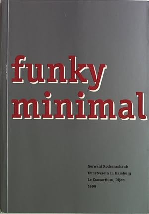 Bild des Verkufers fr funky minimal. Kunstverein in Hamburg / Le Consortium, Dijon 1999. zum Verkauf von Antiquariat Bookfarm