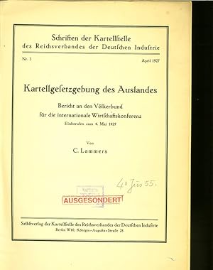 Imagen del vendedor de Kartellgesetzgebung des Auslandes. Bericht an den Vlkerbund fr die internationale Wirtschaftskonferenz. Einberufen zum 4. Mai 1927. Schriften der Kartellstelle des Reichsverbandes der Deutschen Industrie, Nr. 3. a la venta por Antiquariat Bookfarm