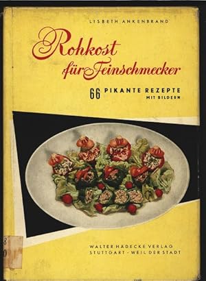 Imagen del vendedor de Rohkost fr Feinschmecker. 66 pikante Rezepte mit Bildern. a la venta por Antiquariat Bookfarm