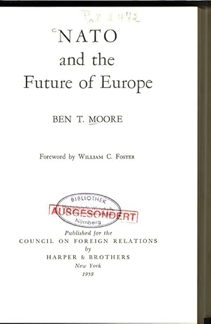 Bild des Verkufers fr NATO and the Future of Europe. Foreword by William C. Foster. Published for the COUNCIL ON FOREIGN RELATIONS. zum Verkauf von Antiquariat Bookfarm