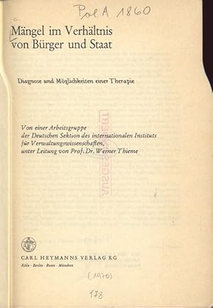 Bild des Verkufers fr Mngel im Verhltnis von Brger und Staat. Diagnose und Mglichkeiten einer Therapie. Von einer Arbeitsgruppe der Deutschen Sektion des internationalen Instituts fr Verwaltungswissenschaften, unter Leitung von Prof. Dr. Werner Thieme. zum Verkauf von Antiquariat Bookfarm