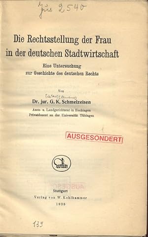 Image du vendeur pour Die Rechtsstellung der Frau der deutschen Stadtwirtschaft. Eine Untersuchung zur Geschichte des deutschen Rechts. mis en vente par Antiquariat Bookfarm