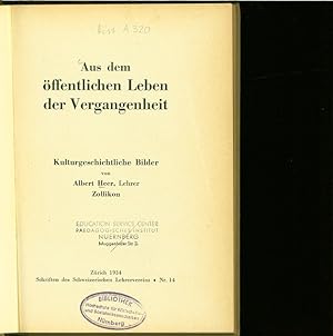 Bild des Verkufers fr Aus dem ffentlichen Leben der Vergangenheit. Kulturgeschichtliche Bilder. Schriften des Schweizerischen Lehrervereins Nr. 14. zum Verkauf von Antiquariat Bookfarm