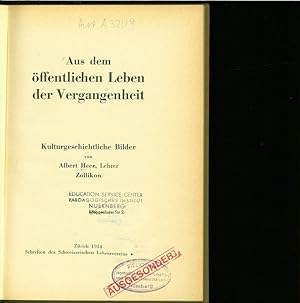 Bild des Verkufers fr Aus dem ffentlichen Leben der Vergangenheit. Kulturgeschichtliche Bilder. Schriften des Schweizerischen Lehrervereins. zum Verkauf von Antiquariat Bookfarm