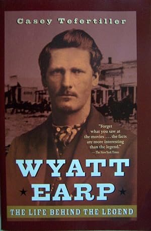 Seller image for Wyatt Earp: The Life Behind the Legend for sale by Shoestring Collectibooks