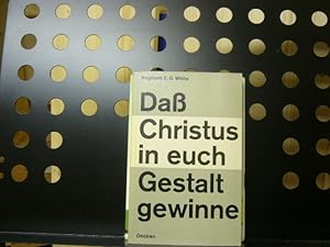 Seller image for Da Christus in euch Gestalt gewinne for sale by Antiquariat im Kaiserviertel | Wimbauer Buchversand