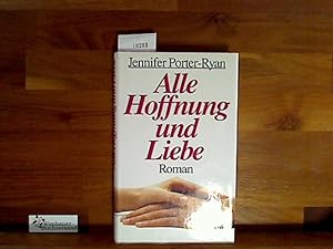 Seller image for Alle Hoffnung und Liebe. Authentischer Roman for sale by Antiquariat im Kaiserviertel | Wimbauer Buchversand