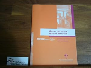 Bild des Verkufers fr Wieviel Institution braucht Religion? : rechtliche und soziologische Perspektiven fr Islam und Christentum. [Arbeitsstelle Islam und Migration ; Haus Kirchlicher Dienste der Ev.-Luth. Landeskirche Hannovers. Verantw.: Christoph Dahling-Sander (V.i.S.d.P.)], Islam und Migration im Blick ; 2 zum Verkauf von Antiquariat im Kaiserviertel | Wimbauer Buchversand