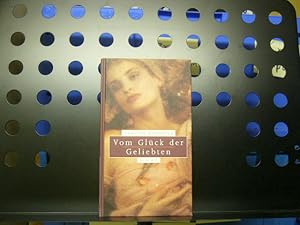 Bild des Verkufers fr Vom Glck der Geliebten zum Verkauf von Antiquariat im Kaiserviertel | Wimbauer Buchversand