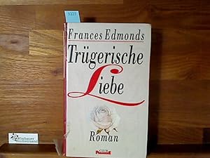 Seller image for Trgerische Liebe : Roman. Aus dem Engl. von Ingrid Scherf, Club-Premiere for sale by Antiquariat im Kaiserviertel | Wimbauer Buchversand