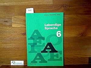 Lebendige Sprache 6 Sprachbuch für die Hauptschule sowie Förder-, Eingangs-, Orientierungsstufe. ...