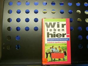 Seller image for Wir leben hier : Auslndische Jugendliche berichten for sale by Antiquariat im Kaiserviertel | Wimbauer Buchversand