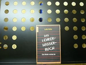 Seller image for Das Lehrerhasserbuch : eine Mutter rechnet ab for sale by Antiquariat im Kaiserviertel | Wimbauer Buchversand