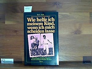 Bild des Verkufers fr Wie helfe ich meinem Kind, wenn ich mich scheiden lasse. Ein auergewhnlicher Ratgeber fr eine auergewhnliche Situation zum Verkauf von Antiquariat im Kaiserviertel | Wimbauer Buchversand