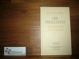 Imagen del vendedor de Der Freischtz. Romantische Oper in drei Aufzgen. Dichtung von Friedrich Kind. Vollstndiges Buch. Mit einer Einleitung von Carl Friedrich Wittmann, hg.v. Georg Richard Kruse a la venta por Antiquariat im Kaiserviertel | Wimbauer Buchversand