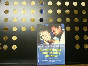 Imagen del vendedor de Sie will heiraten - und ich krieg die Krise a la venta por Antiquariat im Kaiserviertel | Wimbauer Buchversand