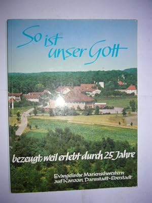 Immagine del venditore per So ist unser Gott. Bezeugt erlebt, weil durch 25 Jahre venduto da Antiquariat im Kaiserviertel | Wimbauer Buchversand