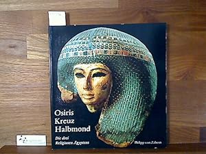 Seller image for Osiris, Kreuz und Halbmond. Die drei Religionen gyptens for sale by Antiquariat im Kaiserviertel | Wimbauer Buchversand