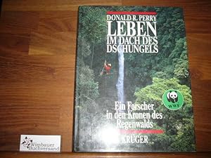 Bild des Verkufers fr Leben im Dach des Dschungels. Ein Forscher in den Kronen des Regenwalds zum Verkauf von Antiquariat im Kaiserviertel | Wimbauer Buchversand