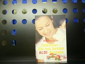 Immagine del venditore per Fatburner - Die 100 besten ALDI-Rezepte venduto da Antiquariat im Kaiserviertel | Wimbauer Buchversand