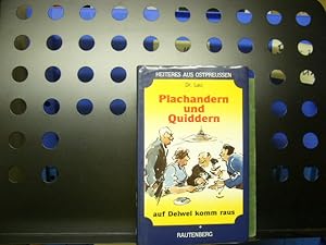 Plachandern und Quiddern auf Deiwel komm raus