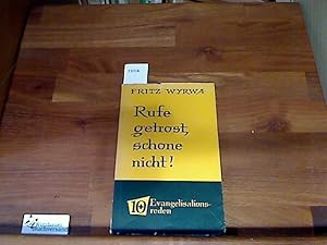 Bild des Verkufers fr Rufe getrost, schone nicht! : 10 Evangelisationsreden. zum Verkauf von Antiquariat im Kaiserviertel | Wimbauer Buchversand